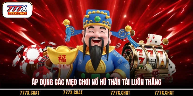 Áp dụng các mẹo chơi nổ hũ Thần Tài luôn thắng