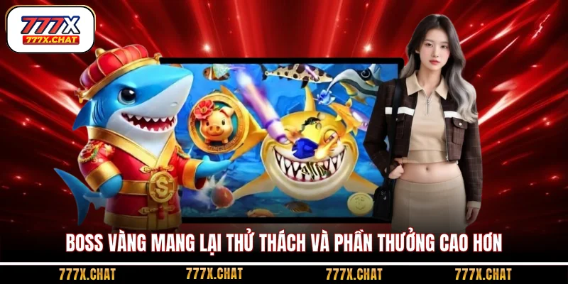 Boss vàng mang lại thử thách và phần thưởng cao hơn