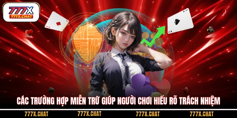 Các trường hợp miễn trừ giúp người chơi hiểu rõ trách nhiệm