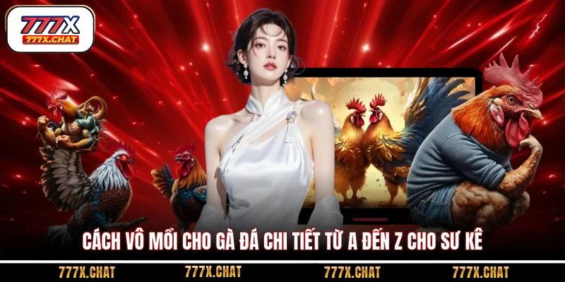 cách vô mồi cho gà đá