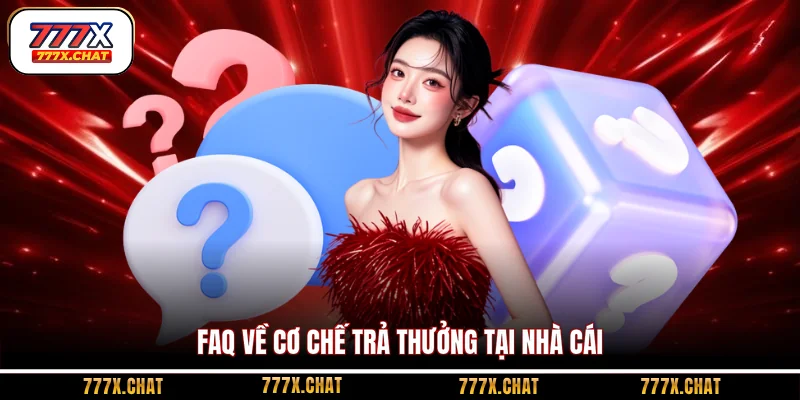 Faq về cơ chế trả thưởng tại nhà cái