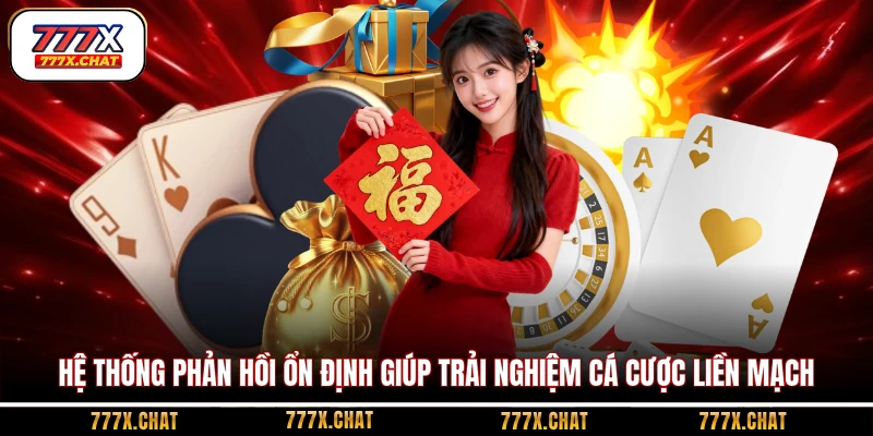 Hệ thống phản hồi ổn định giúp trải nghiệm cá cược liền mạch