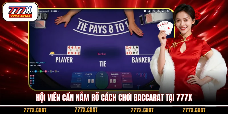 Hội viên cần nắm rõ cách chơi Baccarat tại 777X