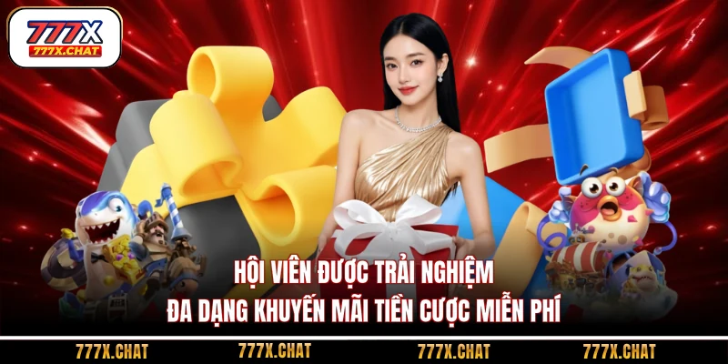 Hội viên được trải nghiệm đa dạng khuyến mãi tiền cược miễn phí
