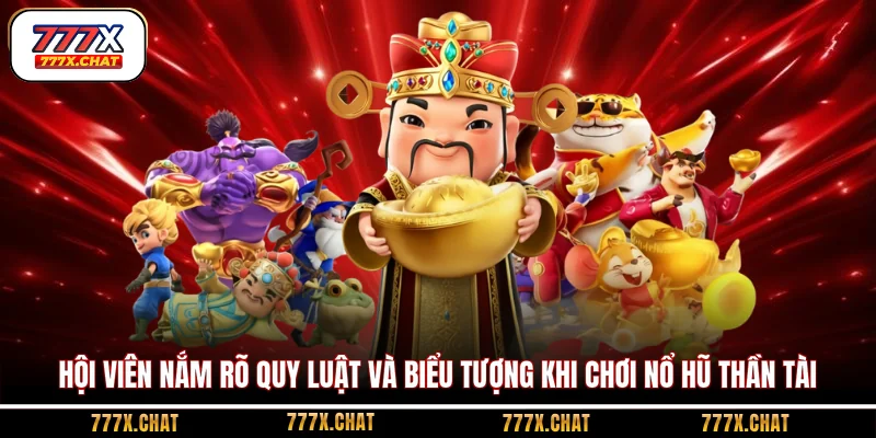 Hội viên nắm rõ quy luật và biểu tượng khi chơi nổ hũ Thần Tài