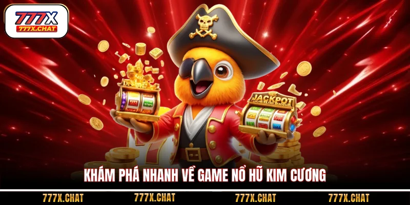 Khám phá nhanh về game nổ hũ Kim Cương