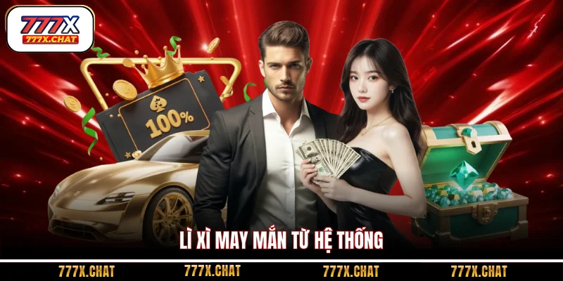 Lì xì may mắn từ hệ thống