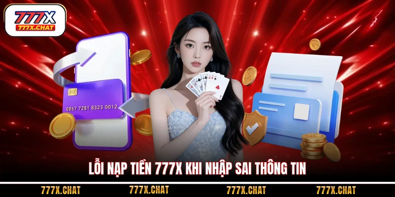Lỗi nạp tiền 777x khi nhập sai thông tin