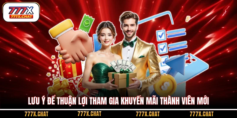 Lưu ý để thuận lợi tham gia khuyến mãi thành viên mới