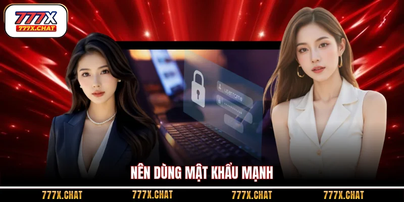 Nên dùng mật khẩu mạnh