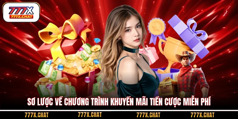 Sơ lược về chương trình khuyến mãi tiền cược miễn phí