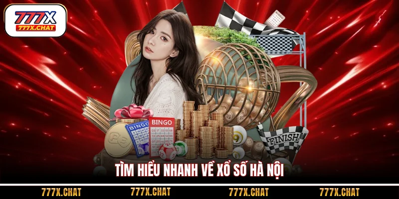 Tìm hiểu nhanh về xổ số Hà Nội