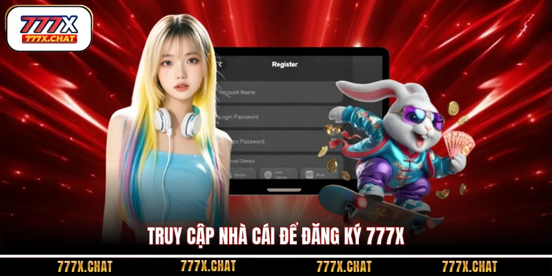 Truy cập nhà cái để đăng ký 777x