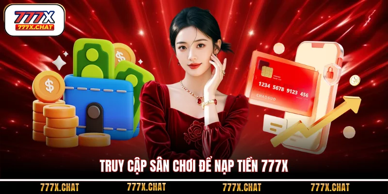 Truy cập sân chơi để nạp tiền 777x